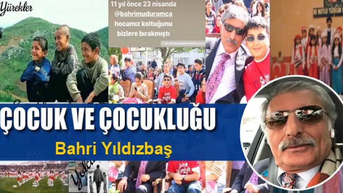 ÇOCUK VE ÇOCUKLUĞU