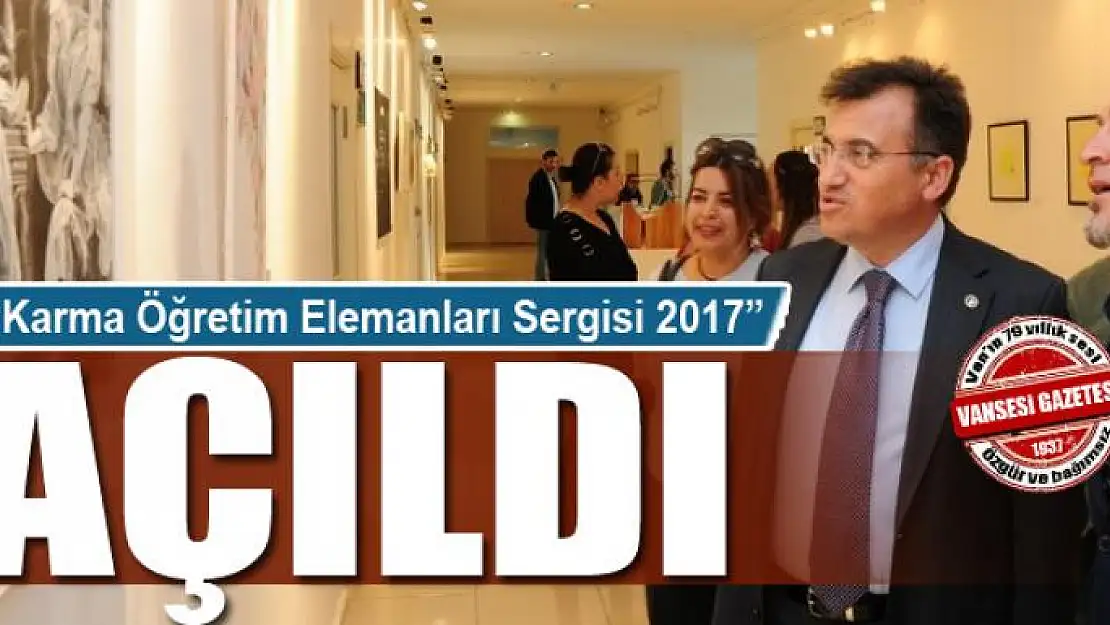 'Karma Öğretim Elemanları Sergisi 2017' açıldı