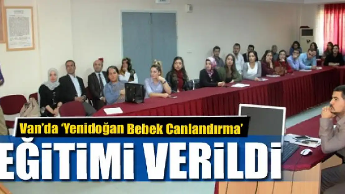 Van'da 'Yenidoğan Bebek Canlandırma' eğitimi 