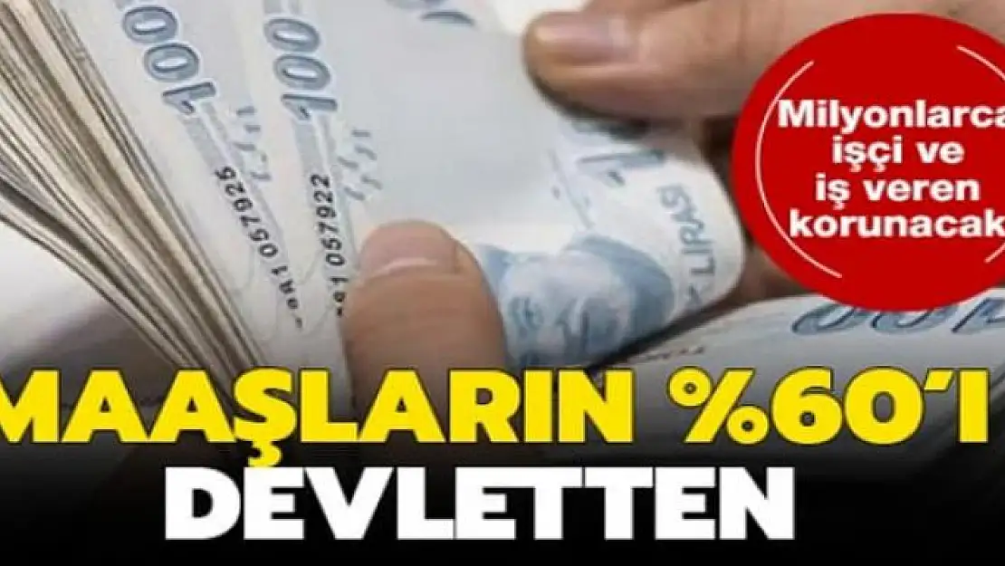 İstihdamı koruyan işletmelerde işçilerin maaşının yüzde 60'ını devlet karşılayacak