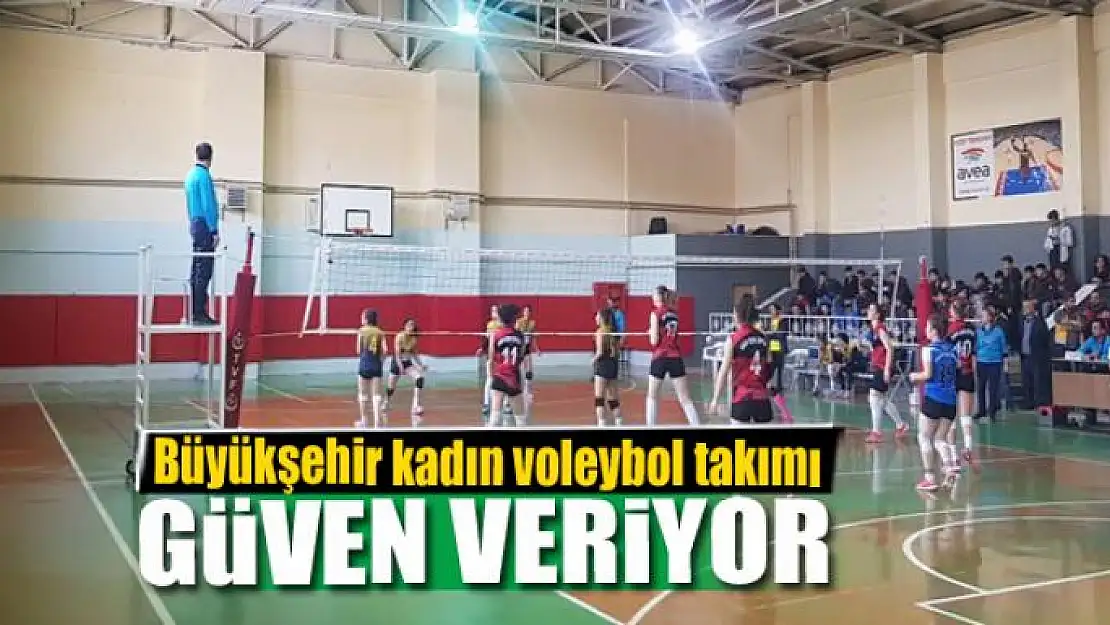 Büyükşehir kadın voleybol takımı güven veriyor