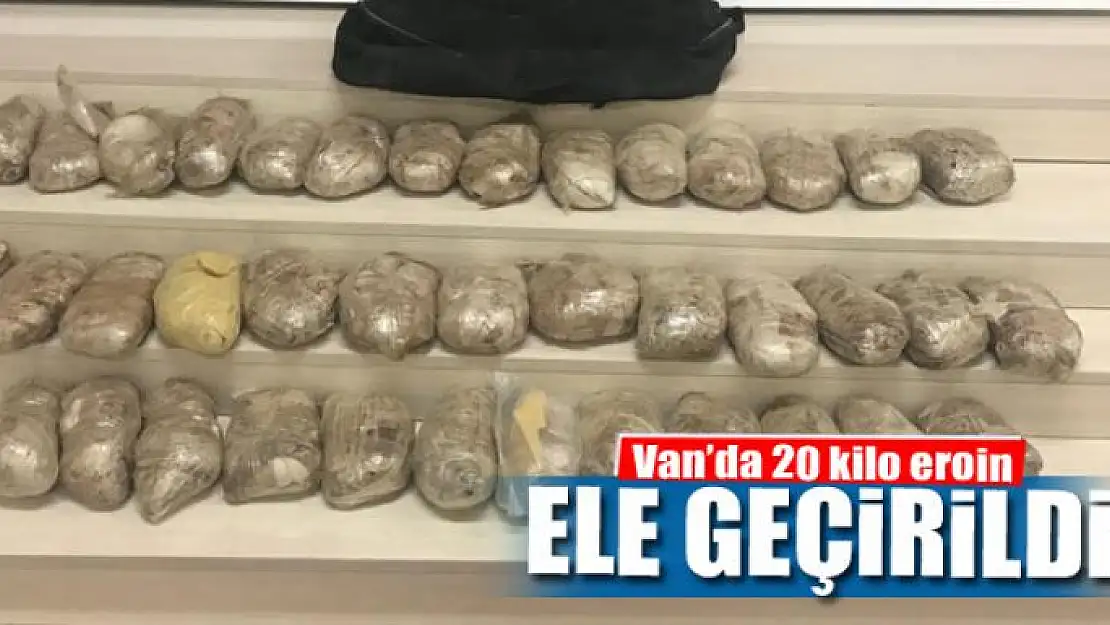 Van'da 20 kilo eroin ele geçirildi 