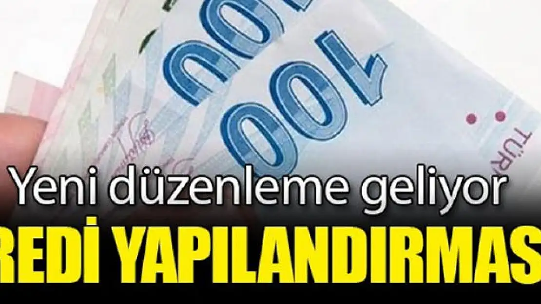 Kredi yapılandırması için kanun çıkıyor: Sınır 50 milyon...