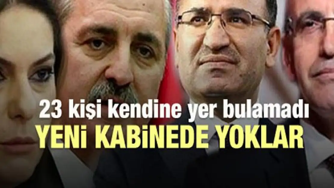 İşte yeni kabinede yer almayan isimler