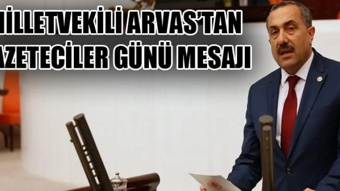 ARVAS'TAN GAZETECİLER GÜNÜ MESAJI