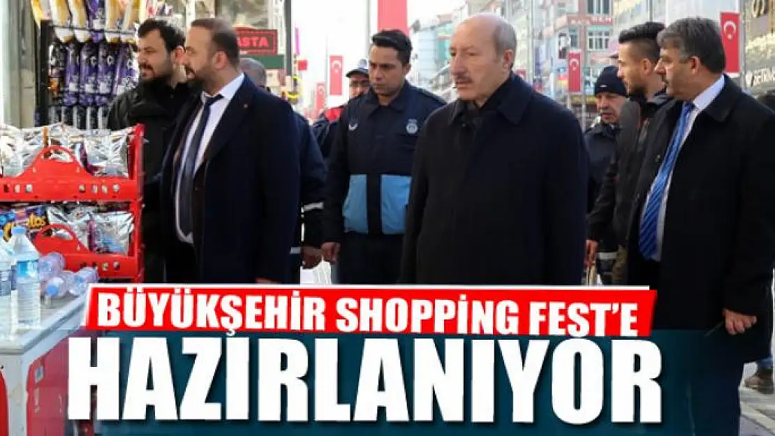 BÜYÜKŞEHİR SHOPPİNG FEST'E HAZIRLANIYOR