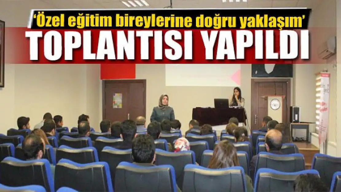 Van'da 'özel eğitim bireylerine doğru yaklaşım' toplantısı