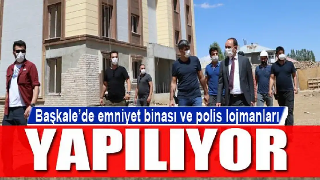 Başkale'de emniyet binası ve polis lojmanları yapılıyor