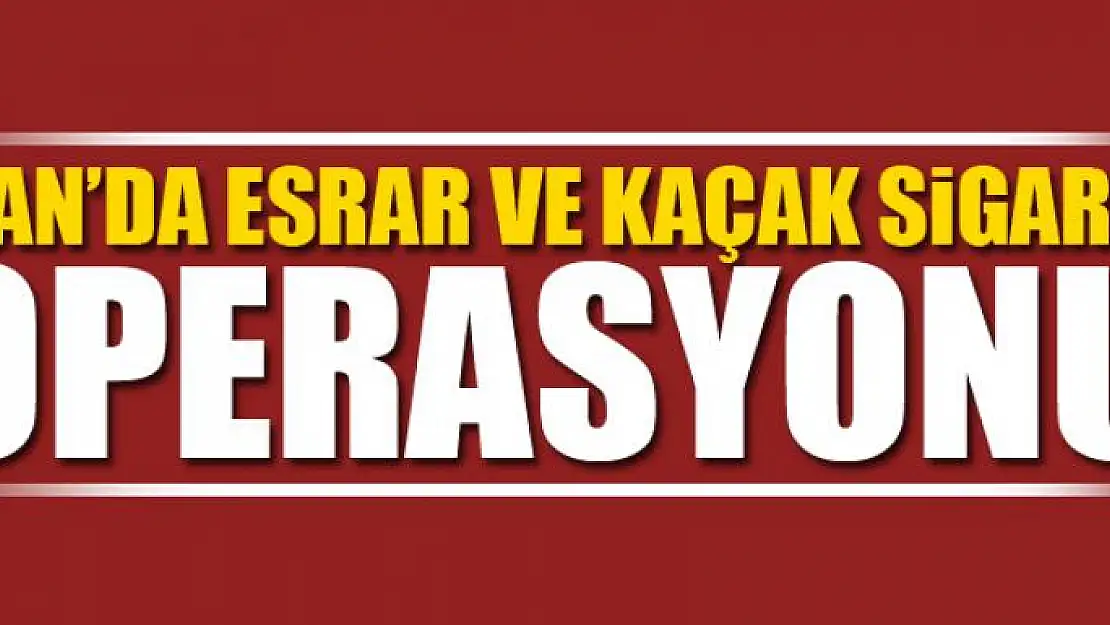 Van'da esrar ve kaçak sigara operasyonu