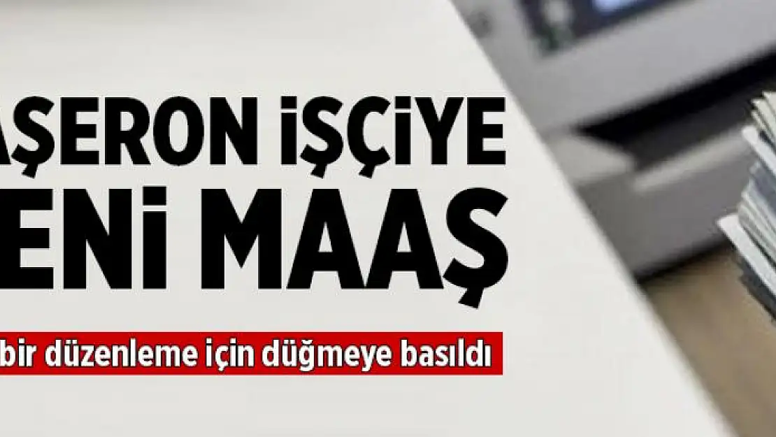 Taşeron işçiye yeni maaş  