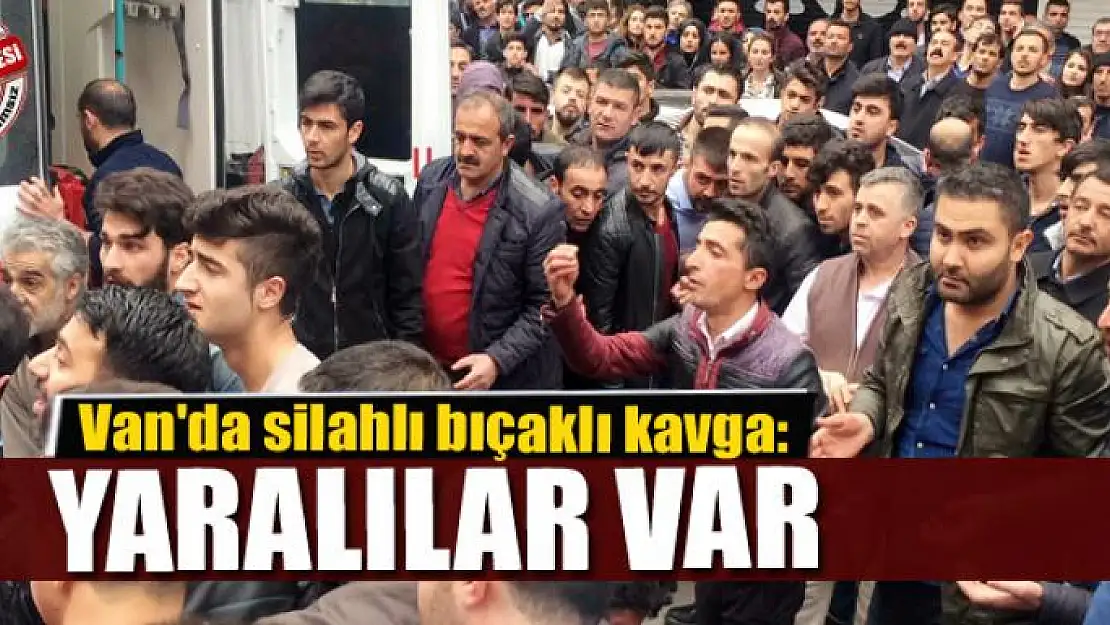 Van'da silahlı bıçaklı kavga: 4 yaralı