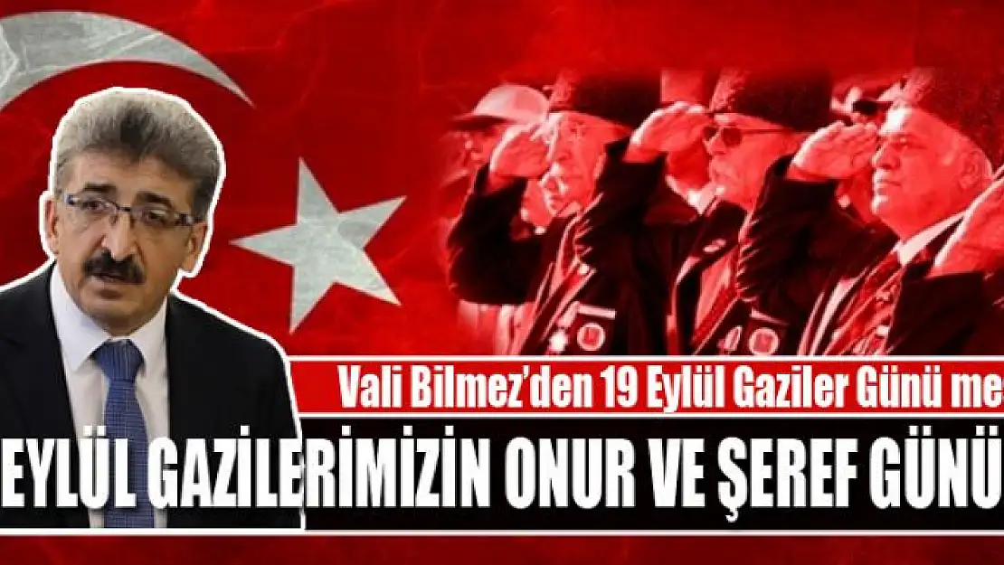 Vali Bilmez'den 19 Eylül Gaziler Günü mesajı