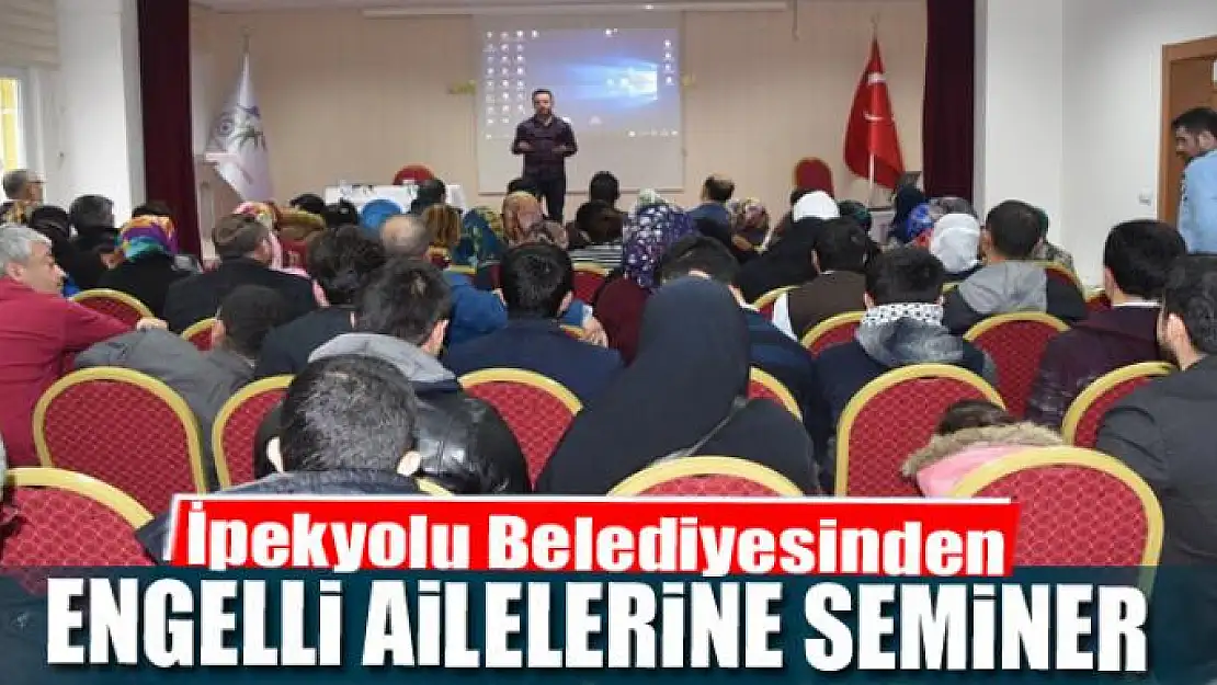 İpekyolu Belediyesinden engelli ailelerine seminer