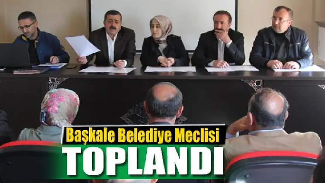 Başkale Belediye Meclisi toplandı