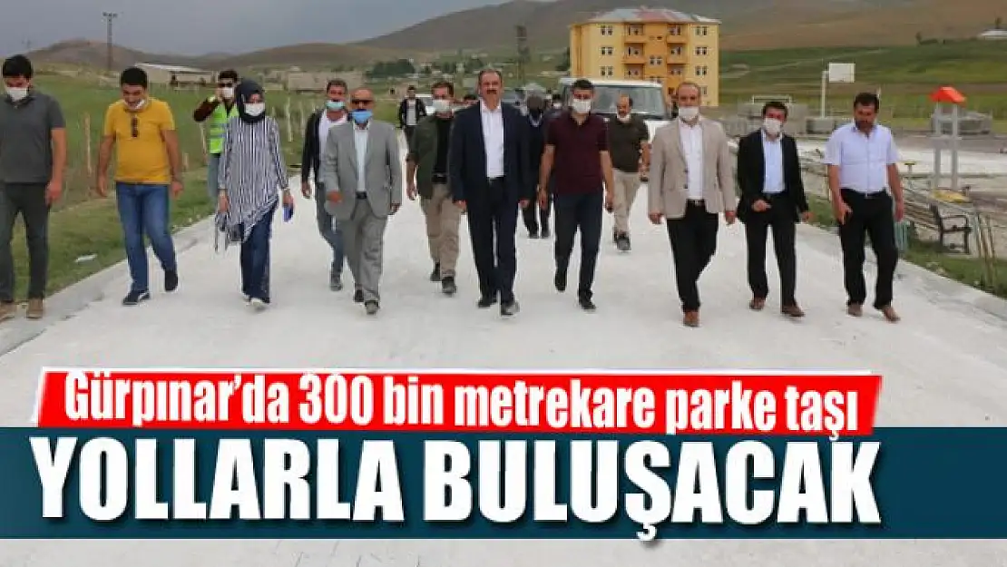 Gürpınar'da 300 bin metrekare parke taşı yollarla buluşacak