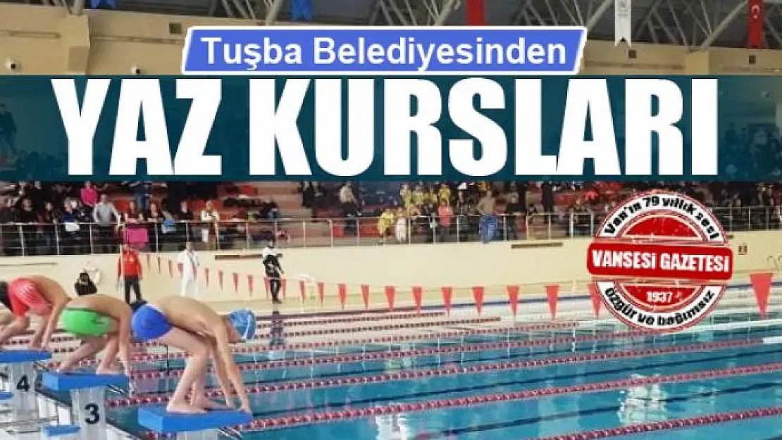 Tuşba Belediyesinden yaz kursları