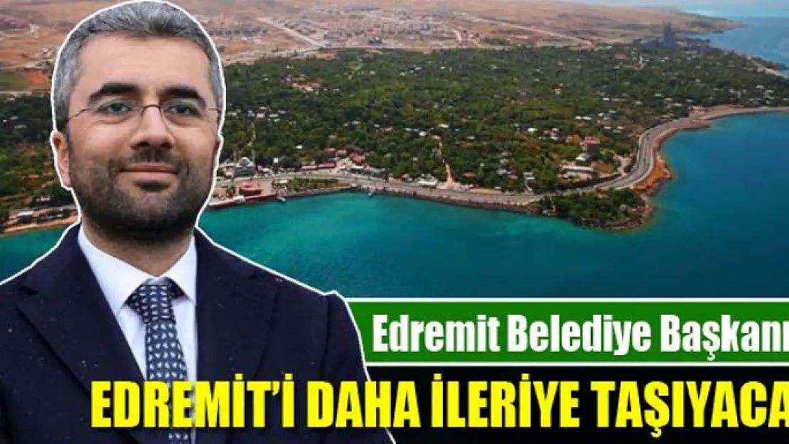 Say: Edremit'i daha ileriye taşıyacağız