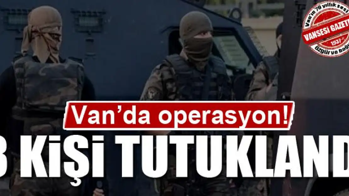 Van'da operasyon: 3 kişi tutuklandı