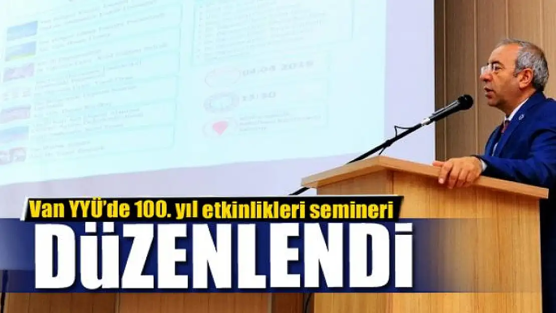 Van YYÜ'de 100. yıl etkinlikleri semineri 