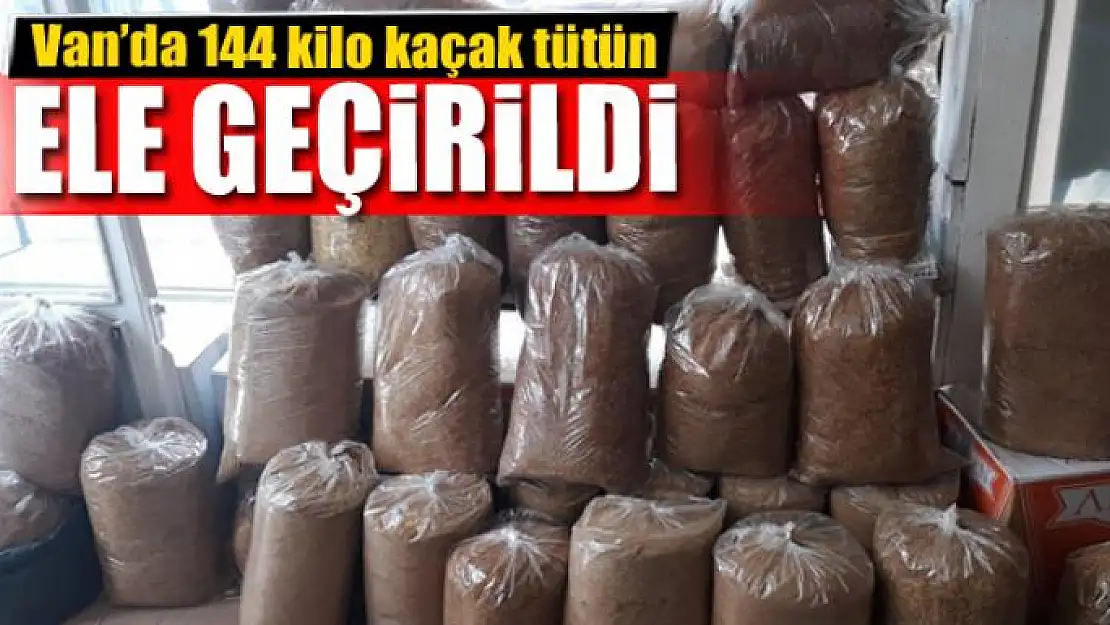 Van'da 144 kilo kaçak tütün ele geçirildi