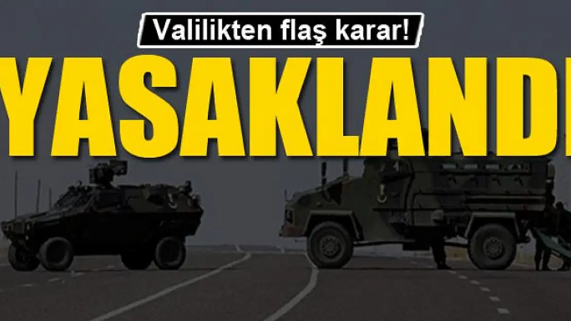 Valilikten flaş karar!