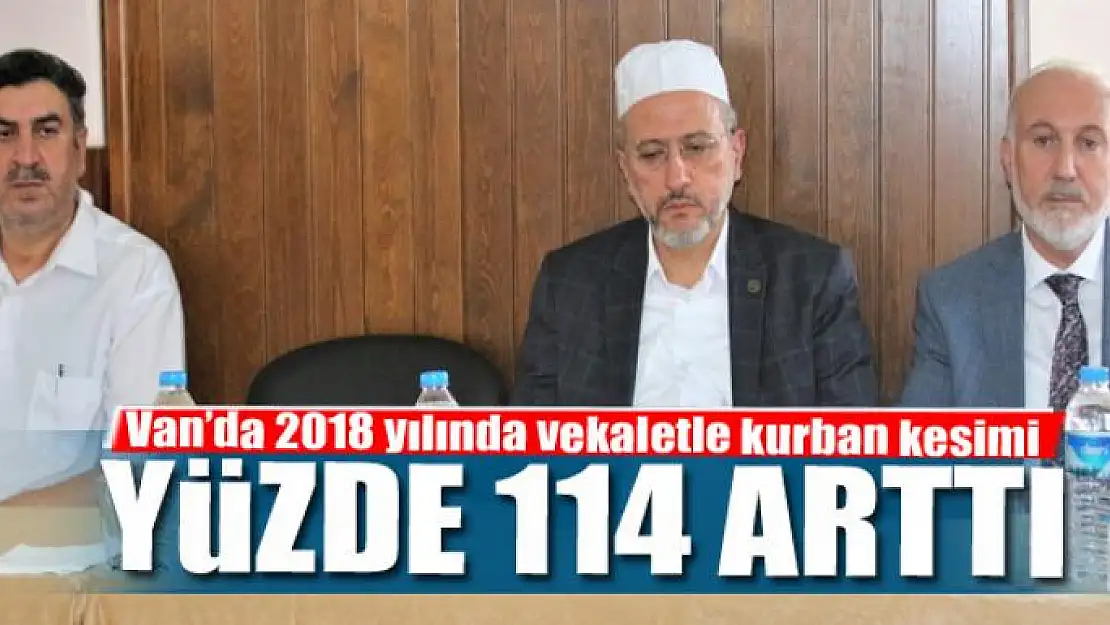 Van'da 2018 yılında vekaletle kurban kesimi yüzde 114 arttı