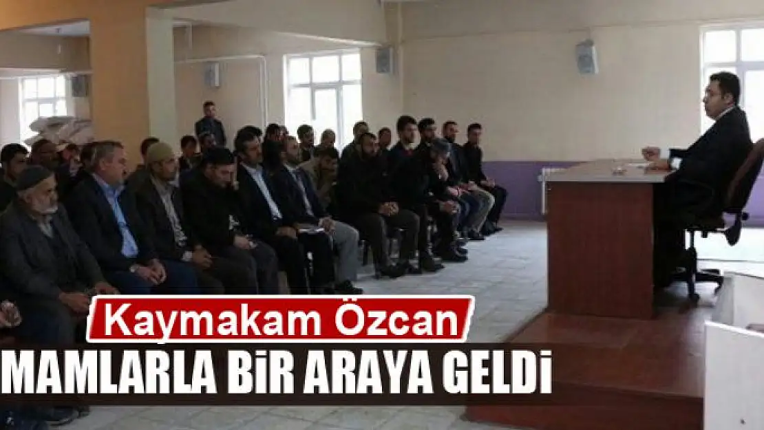 Kaymakam Özcan, imamlarla bir araya geldi 