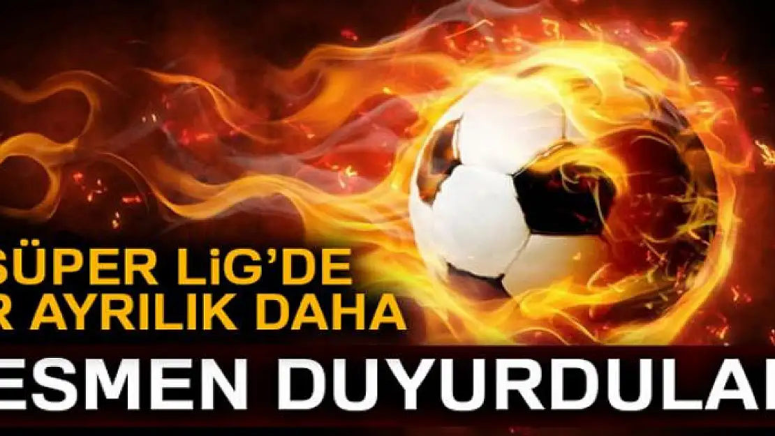 Süper Lig'de şok ayrılık