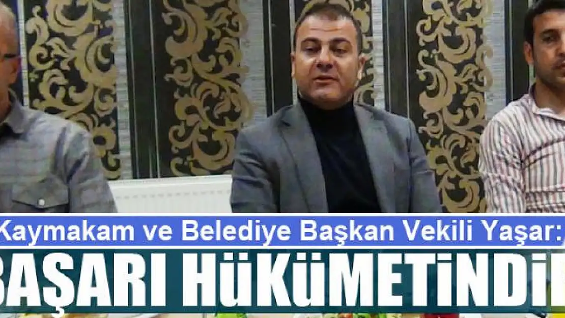 YAŞAR: BAŞARI HÜKÜMETİNDİR