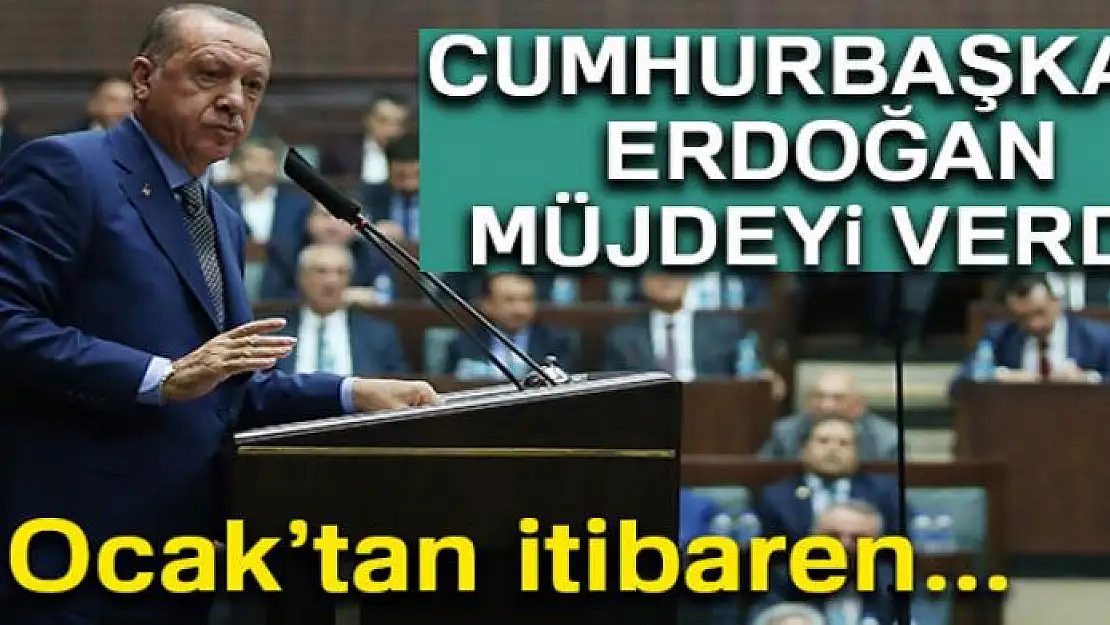 Cumhurbaşkanı Erdoğan müjdeyi verdi! 1 Ocak'tan itibaren...