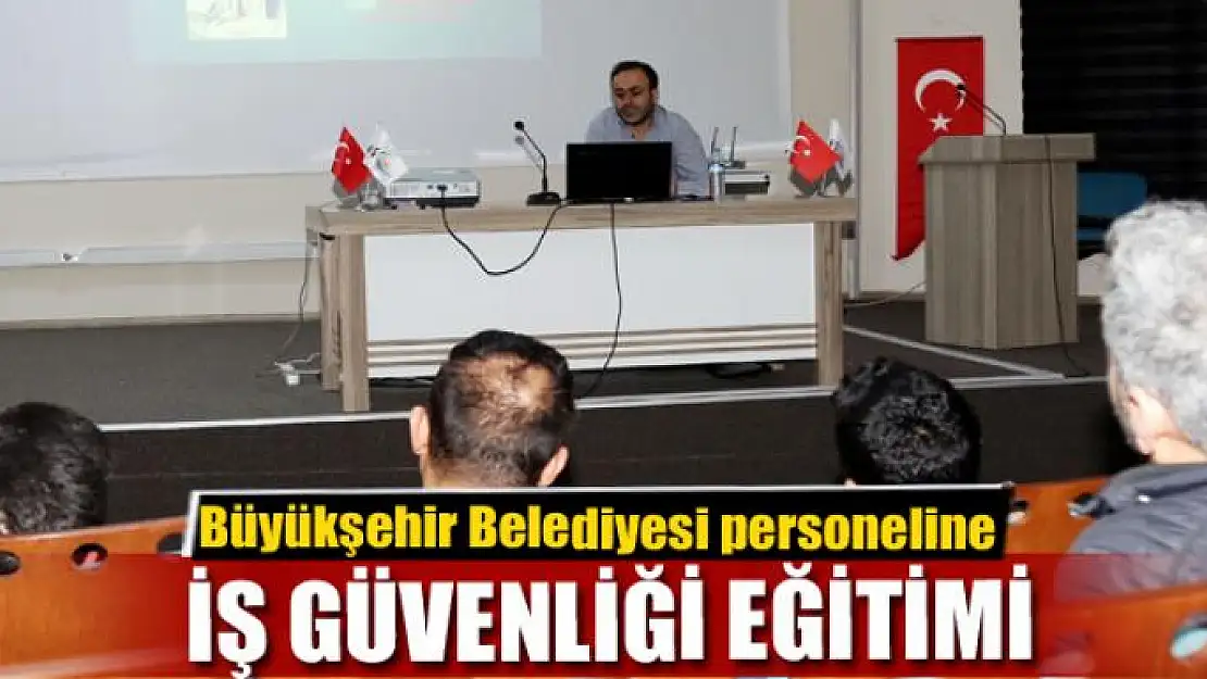 Van Büyükşehir Belediyesi personeline iş güvenliği eğitimi