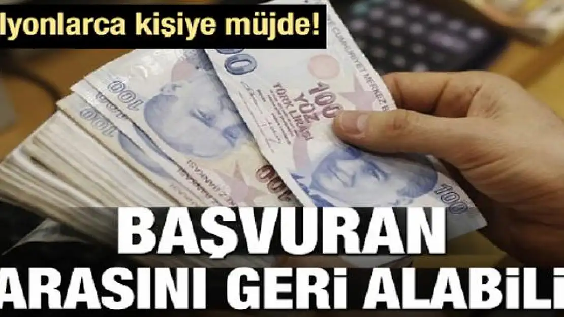 Müjde! Başvuran o paraları geri alabilir