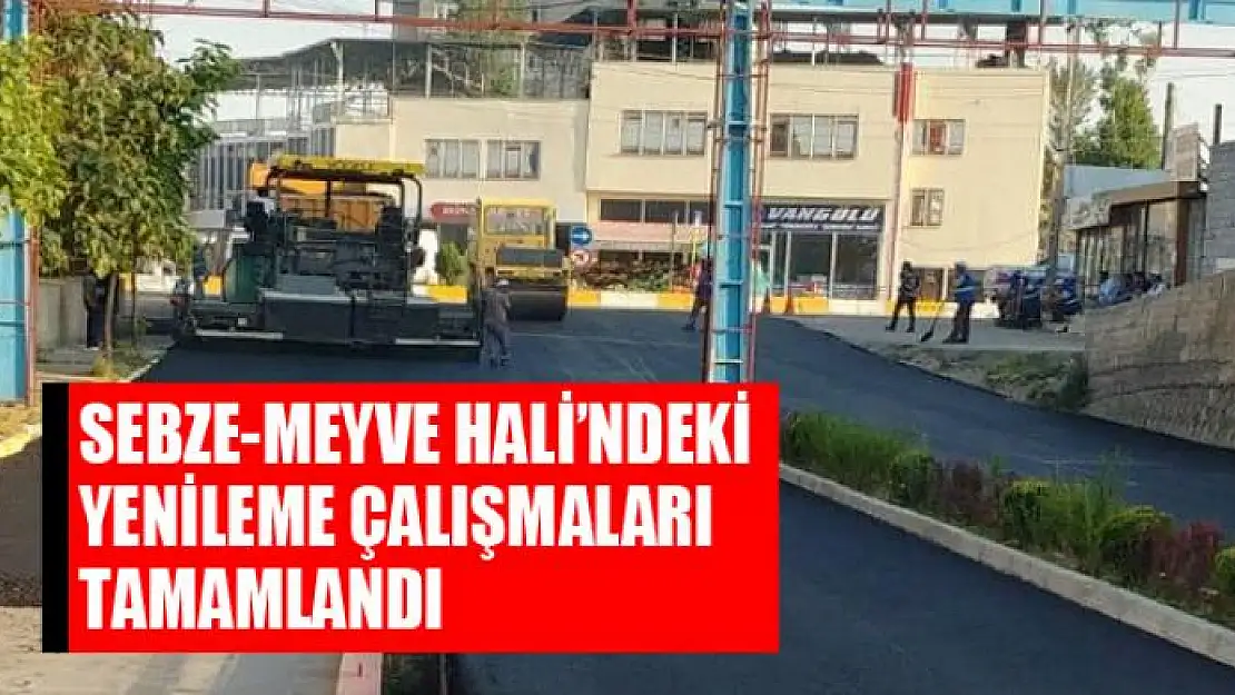 Sebze-Meyve Hali'ndeki yenileme çalışmaları tamamlandı