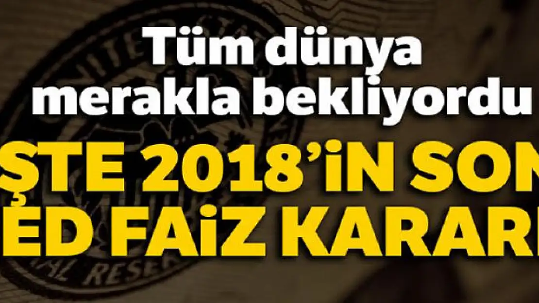 Fed faiz kararını açıkladı