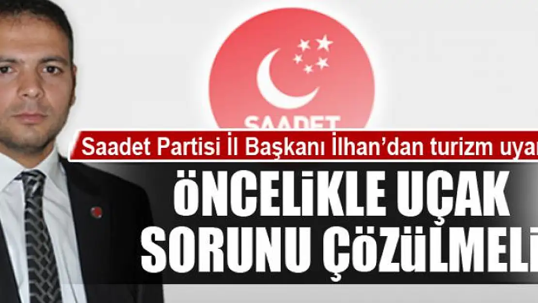 Saadet Partisi Van İl Başkanı İlhan'dan turizm uyarısı