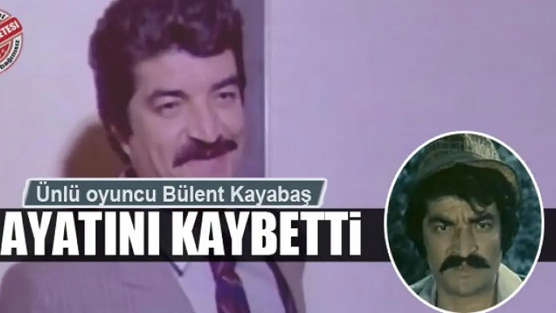 Bülent Kayabaş hayatını kaybetti | Bülent Kayabaş kimdir?