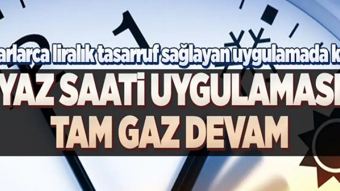 Bakanlar Kurulunca yaz saati uygulamasının devam ettirilmesi kararlaştırıldı  