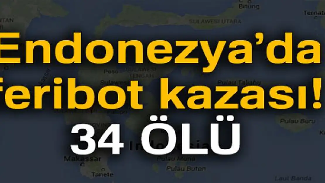 Endonezya'da feribot kazası: 34 ölü