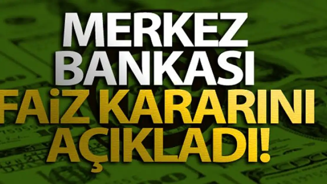 Merkez Bankası faiz kararını açıkladı!