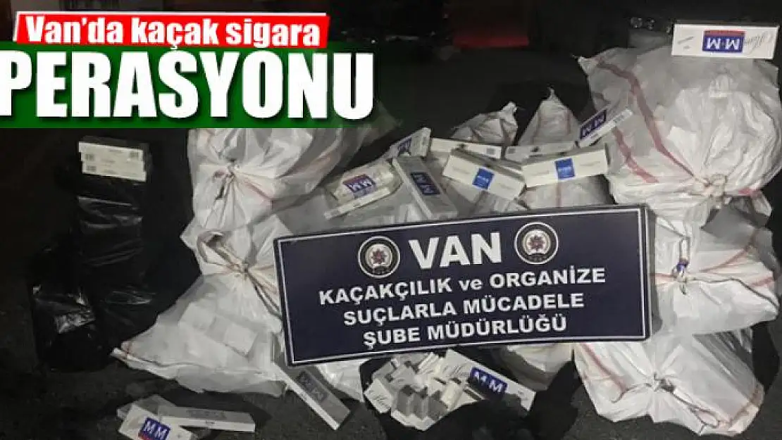 Van'da kaçak sigara operasyonu