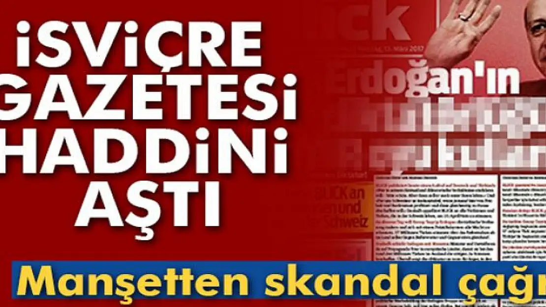 İsviçre'nin Blick gazetesi haddini aştı