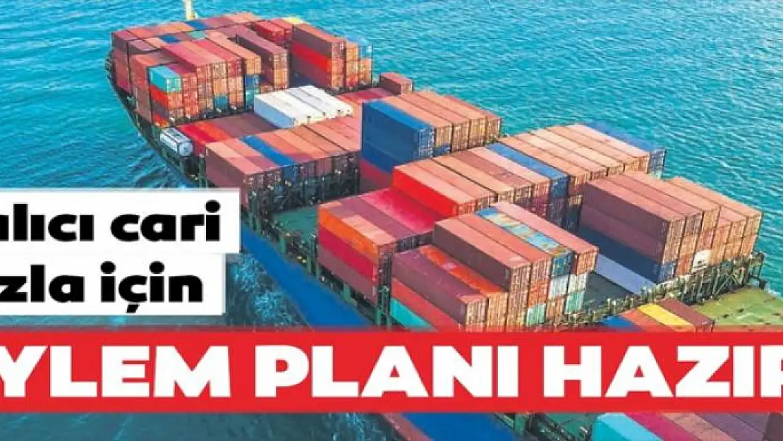 Kalıcı cari fazla için eylem planı hazır