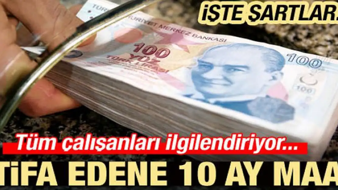 İstifa edene 10 ay maaş