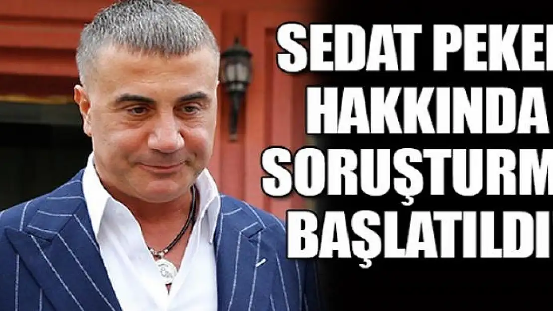 Sedat Peker hakkında soruşturma başlatıldı