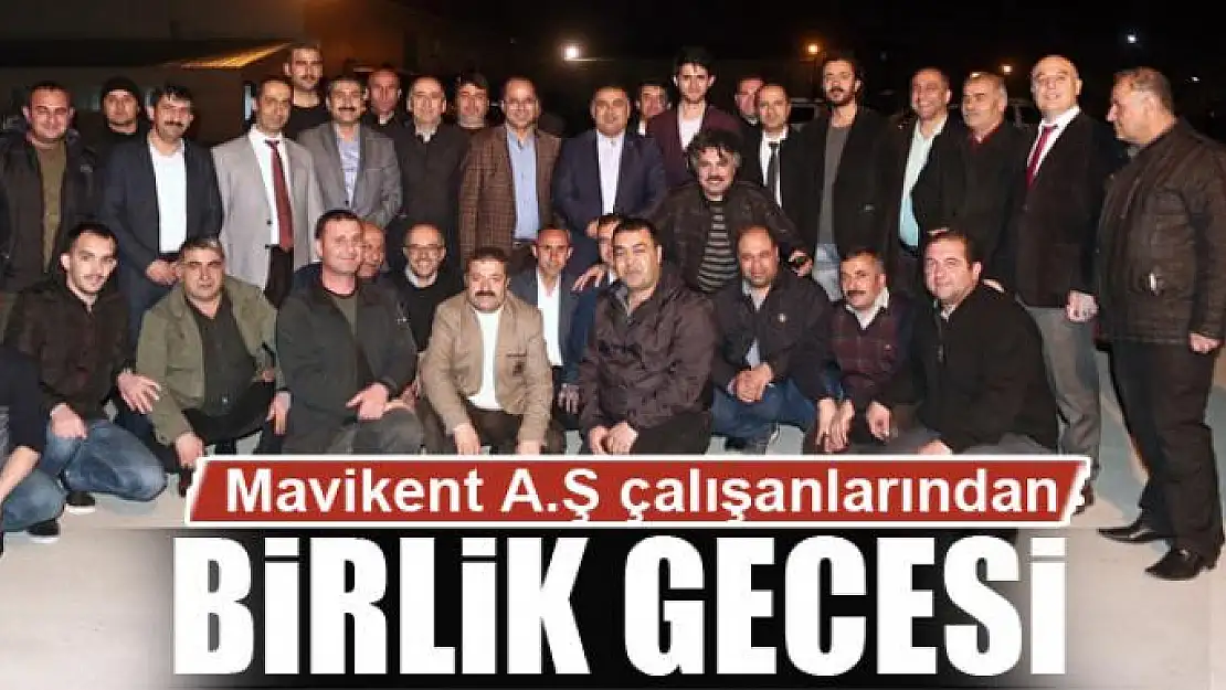 Mavikent A.Ş çalışanlarından birlik gecesi 