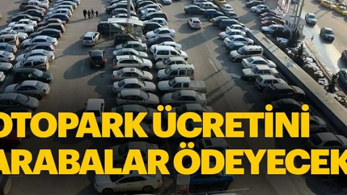 Otopark ücretini arabalar ödeyecek