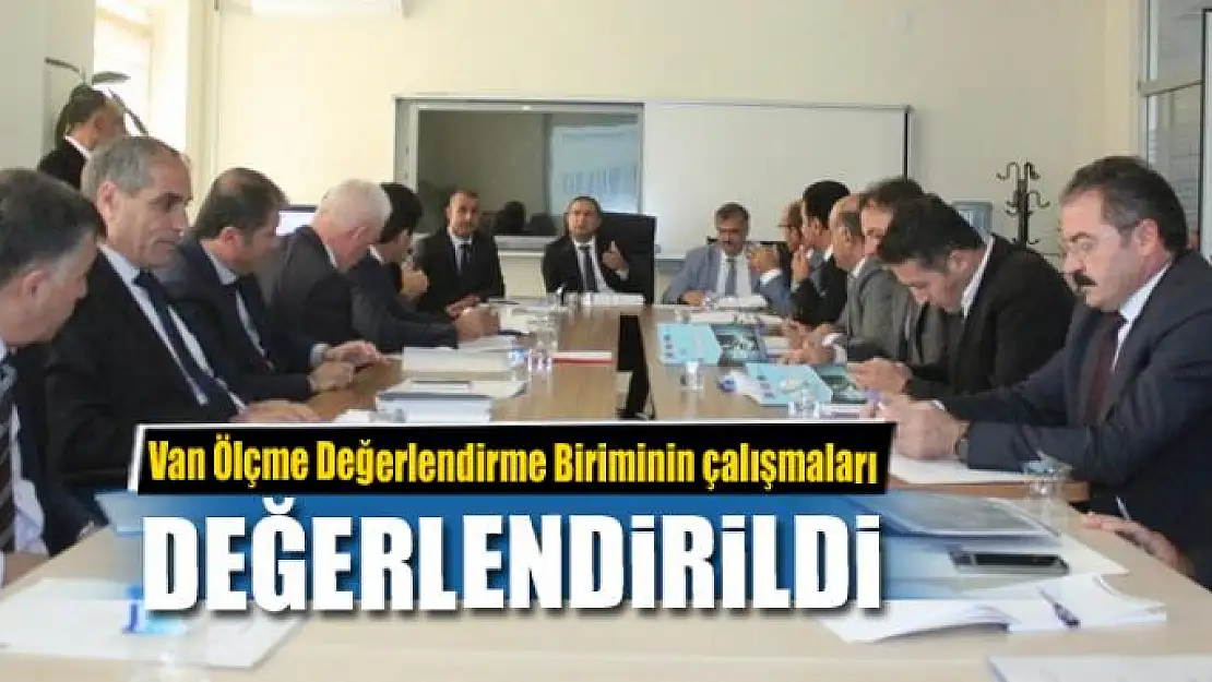 Van Ölçme Değerlendirme Biriminin çalışmaları değerlendirildi