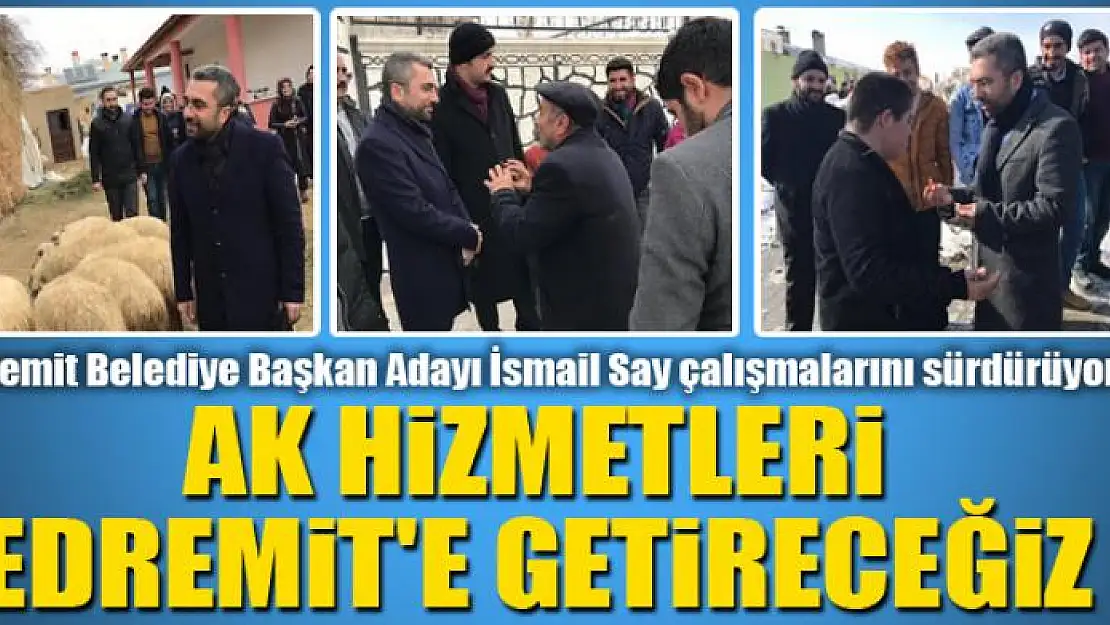 AK HİZMETLERİ EDREMİT'E GETİRECEĞİZ