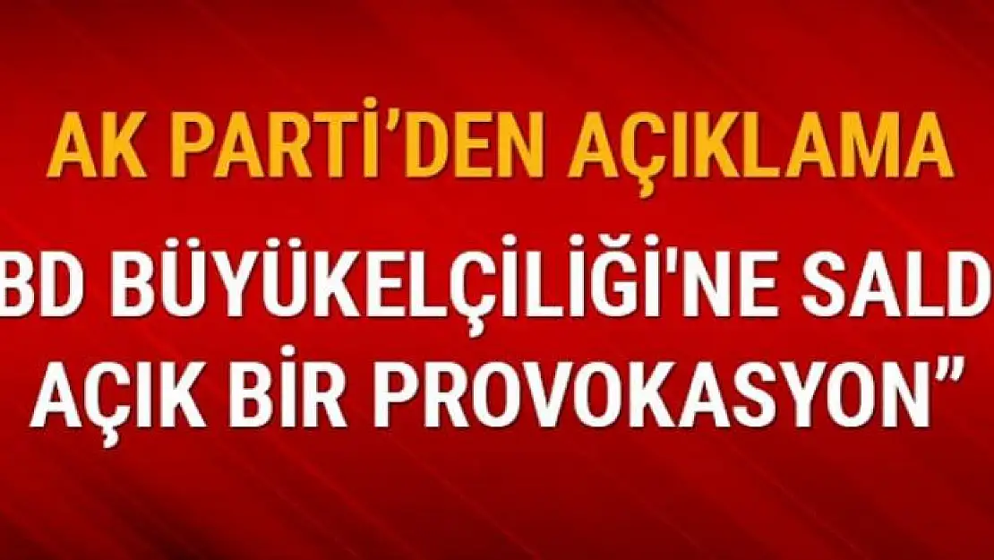 Çelik: ABD Büyükelçiliği'ne silahlı saldırı açık bir provokasyondur