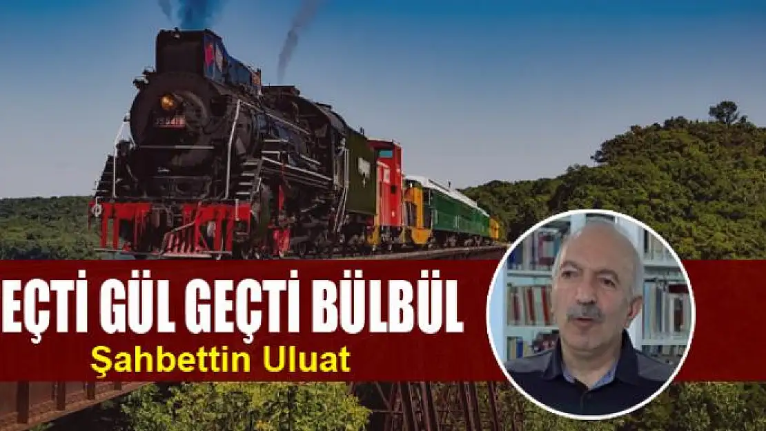 GEÇTİ GÜL GEÇTİ BÜLBÜL